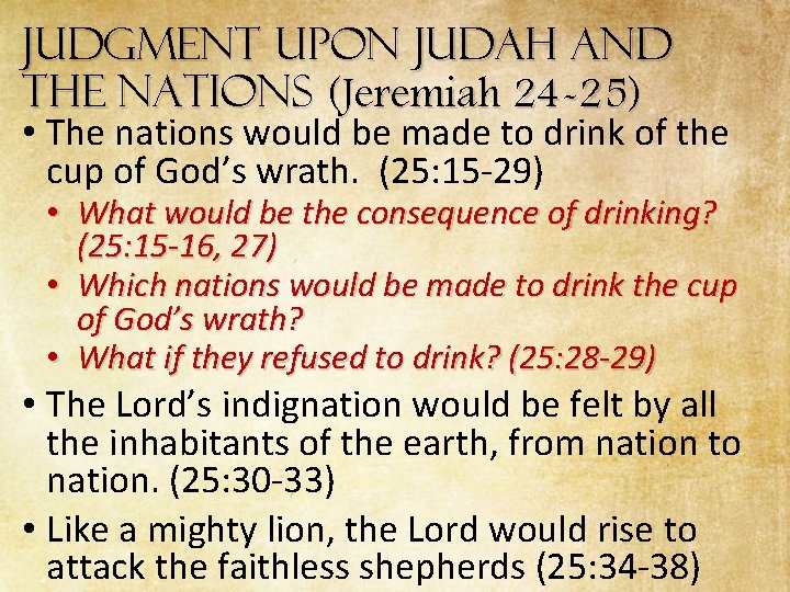 Judgment Upon Judah and the Nations (Jeremiah 24 -25) • The nations would be Judgment Upon Judah and the Nations (Jeremiah 24 -25) • The nations would be