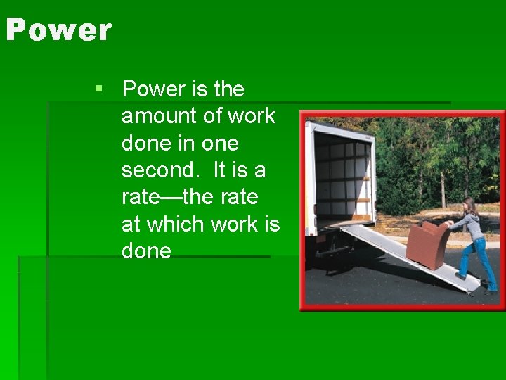 Power § Power is the amount of work done in one second. It is Power § Power is the amount of work done in one second. It is