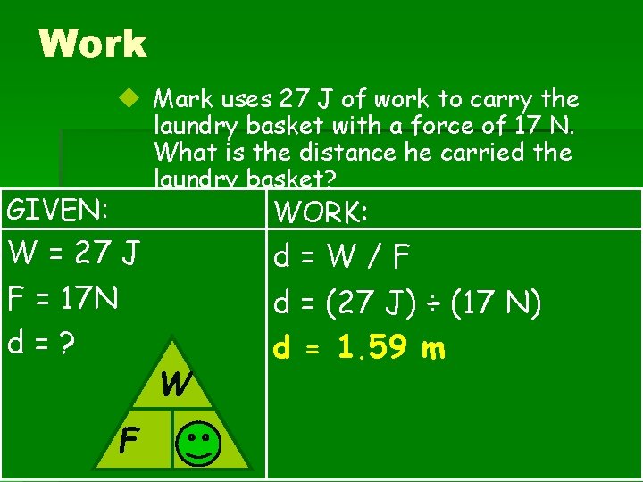 Work GIVEN: u Mark uses 27 J of work to carry the laundry basket Work GIVEN: u Mark uses 27 J of work to carry the laundry basket