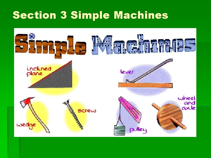Section 3 Simple Machines Section 3 Simple Machines