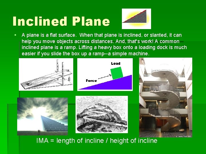 Inclined Plane § A plane is a flat surface. When that plane is inclined, Inclined Plane § A plane is a flat surface. When that plane is inclined,