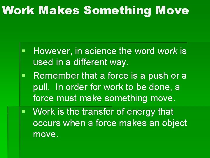 Work Makes Something Move § However, in science the word work is used in Work Makes Something Move § However, in science the word work is used in