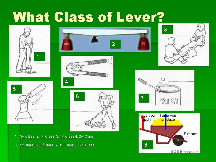 What Class of Lever? 3 2 1 4 5 6 7 st Class 4. What Class of Lever? 3 2 1 4 5 6 7 st Class 4.