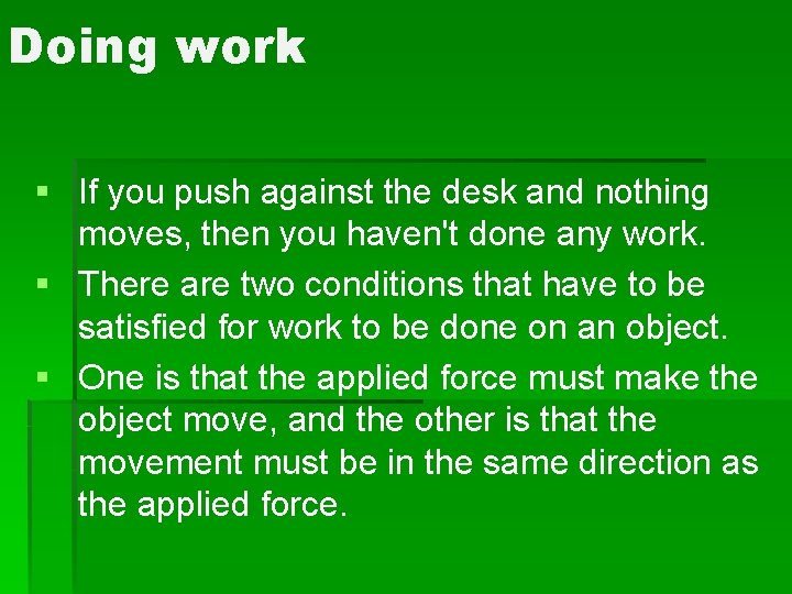Doing work § If you push against the desk and nothing moves, then you Doing work § If you push against the desk and nothing moves, then you