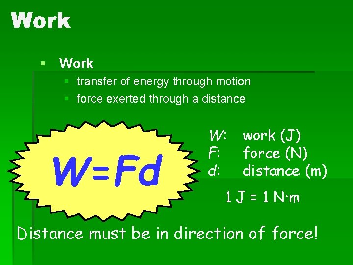 Work § transfer of energy through motion § force exerted through a distance W=Fd Work § transfer of energy through motion § force exerted through a distance W=Fd