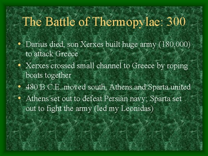 The Battle of Thermopylae: 300 • Darius died, son Xerxes built huge army (180,