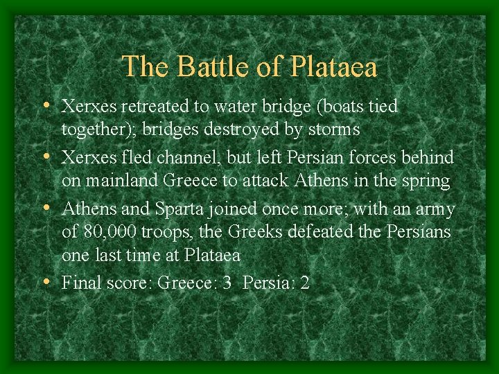 The Battle of Plataea • Xerxes retreated to water bridge (boats tied together); bridges
