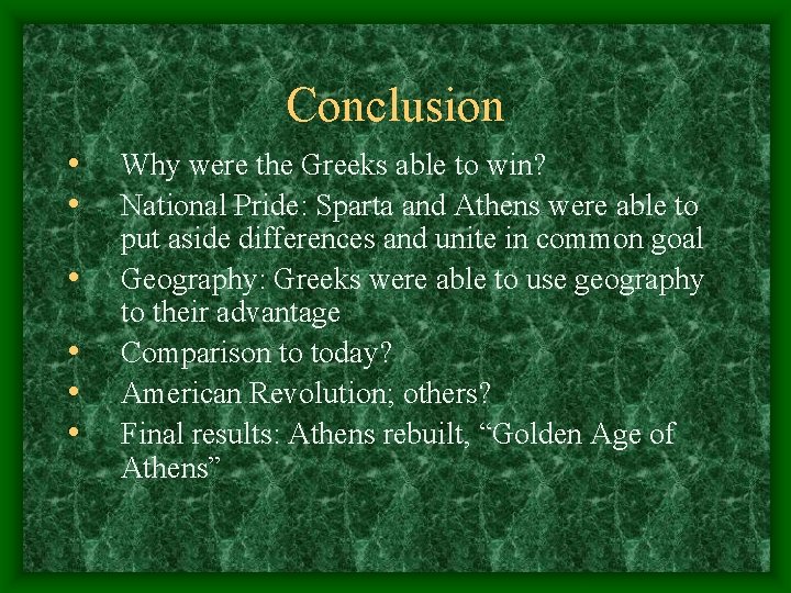 Conclusion • • • Why were the Greeks able to win? National Pride: Sparta