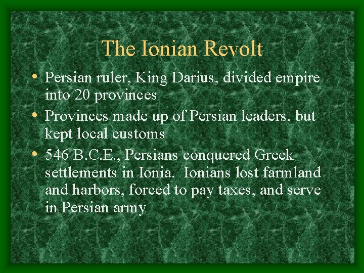 The Ionian Revolt • Persian ruler, King Darius, divided empire into 20 provinces •