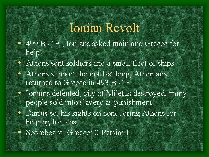 Ionian Revolt • 499 B. C. E. , Ionians asked mainland Greece for •