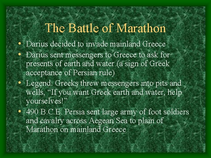 The Battle of Marathon • Darius decided to invade mainland Greece • Darius sent