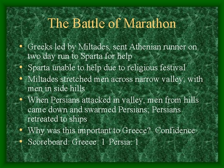 The Battle of Marathon • Greeks led by Miltades, sent Athenian runner on •