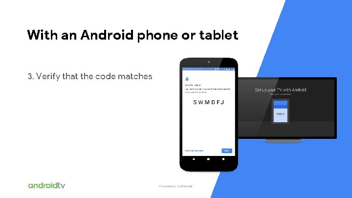 With an Android phone or tablet 3. Verify that the code matches Proprietary +
