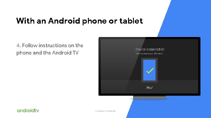 With an Android phone or tablet 4. Follow instructions on the phone and the