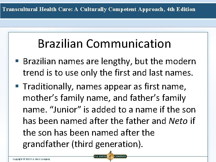 Transcultural Health Care: A Culturally Competent Approach, 4 th Edition Brazilian Communication § Brazilian