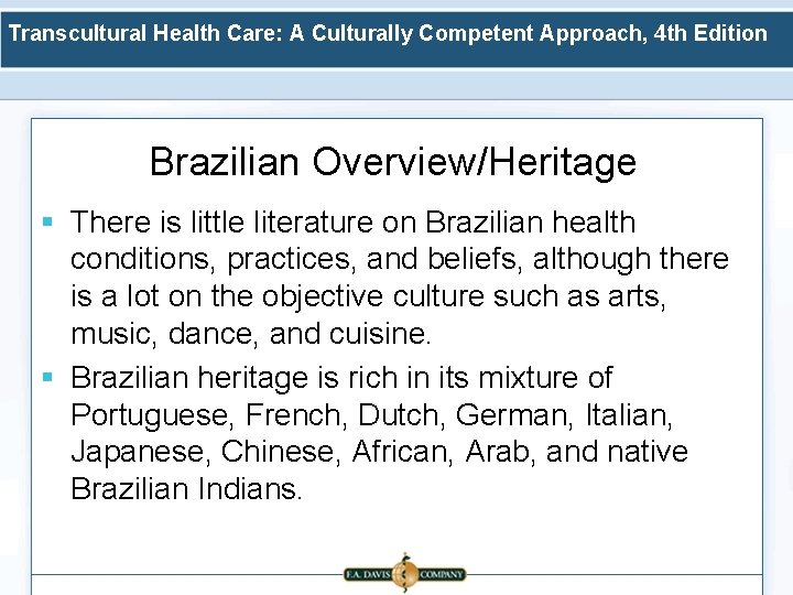 Transcultural Health Care: A Culturally Competent Approach, 4 th Edition Brazilian Overview/Heritage § There