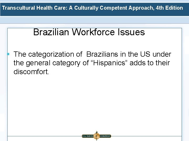 Transcultural Health Care: A Culturally Competent Approach, 4 th Edition Brazilian Workforce Issues §