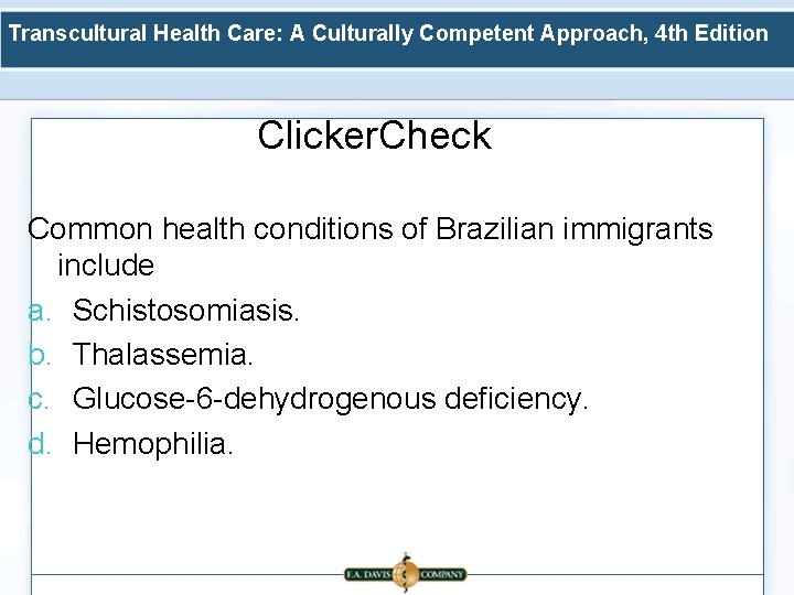 Transcultural Health Care: A Culturally Competent Approach, 4 th Edition Clicker. Check Common health