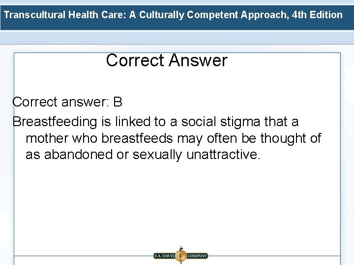 Transcultural Health Care: A Culturally Competent Approach, 4 th Edition Correct Answer Correct answer:
