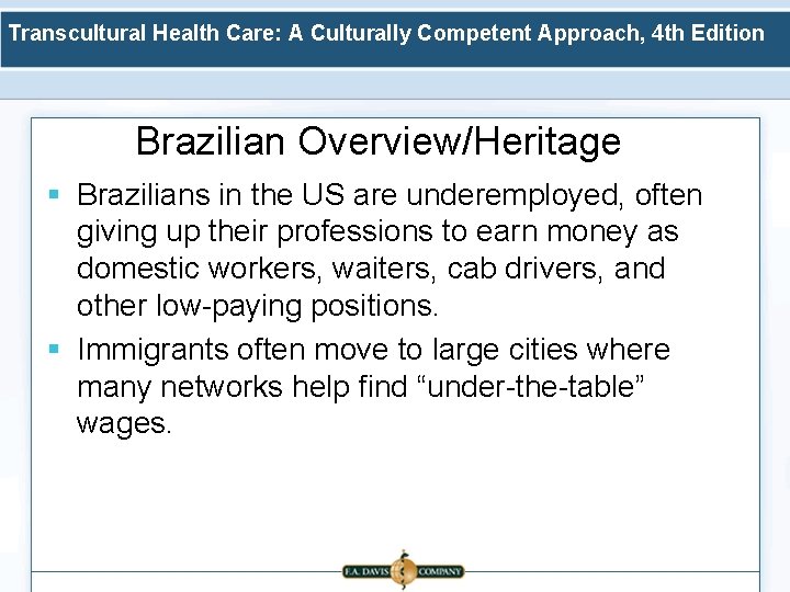 Transcultural Health Care: A Culturally Competent Approach, 4 th Edition Brazilian Overview/Heritage § Brazilians