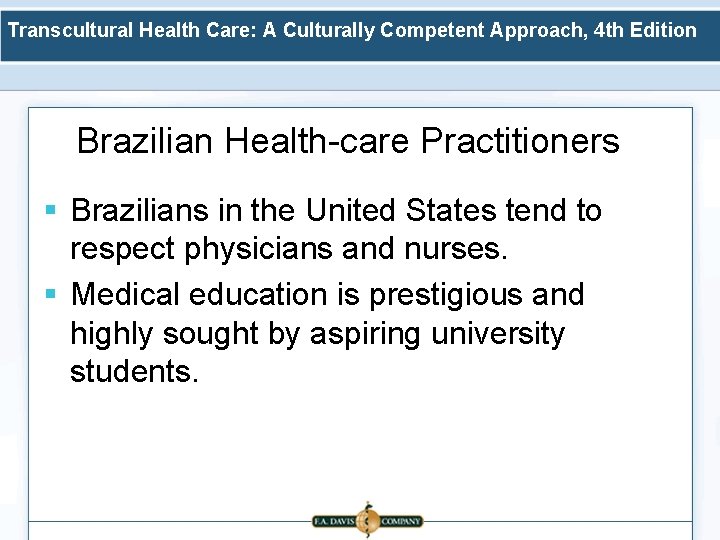 Transcultural Health Care: A Culturally Competent Approach, 4 th Edition Brazilian Health-care Practitioners §