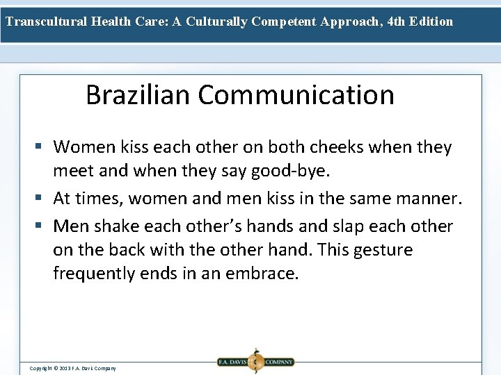 Transcultural Health Care: A Culturally Competent Approach, 4 th Edition Brazilian Communication § Women