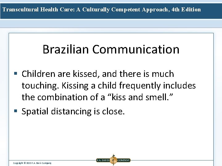 Transcultural Health Care: A Culturally Competent Approach, 4 th Edition Brazilian Communication § Children