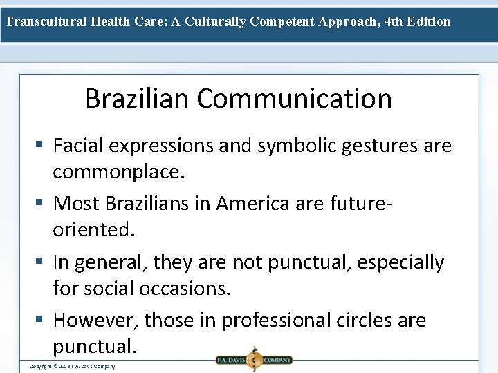 Transcultural Health Care: A Culturally Competent Approach, 4 th Edition Brazilian Communication § Facial