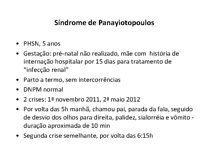 Síndrome de Panayiotopoulos • PHSN, 5 anos • Gestação: pré-natal não realizado, mãe com