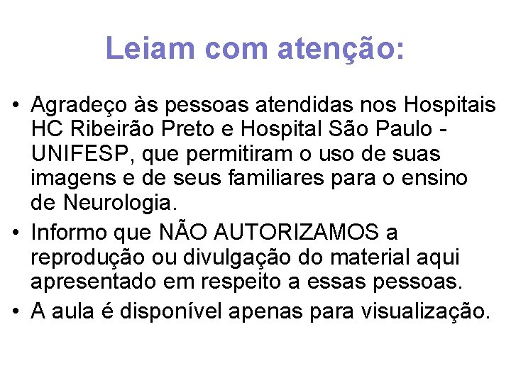 Leiam com atenção: • Agradeço às pessoas atendidas nos Hospitais HC Ribeirão Preto e