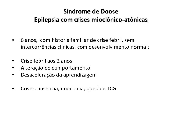 Síndrome de Doose Epilepsia com crises mioclônico-atônicas • 6 anos, com história familiar de