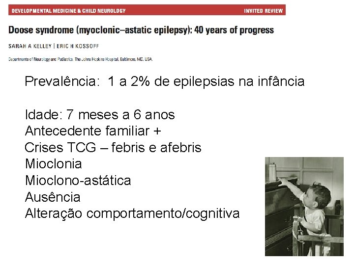 Prevalência: 1 a 2% de epilepsias na infância Idade: 7 meses a 6 anos