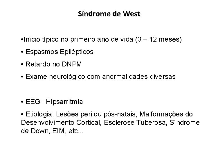 Síndrome de West • Início típico no primeiro ano de vida (3 – 12