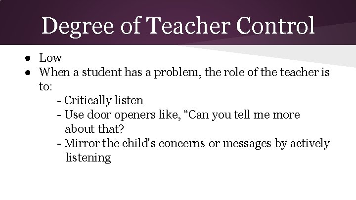 Degree of Teacher Control ● Low ● When a student has a problem, the
