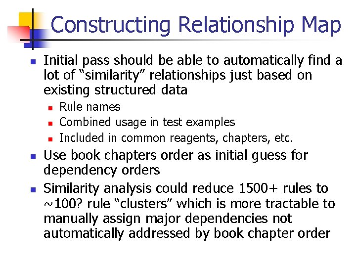 Constructing Relationship Map n Initial pass should be able to automatically find a lot