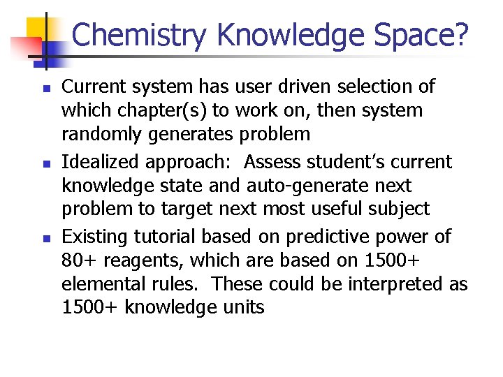 Chemistry Knowledge Space? n n n Current system has user driven selection of which