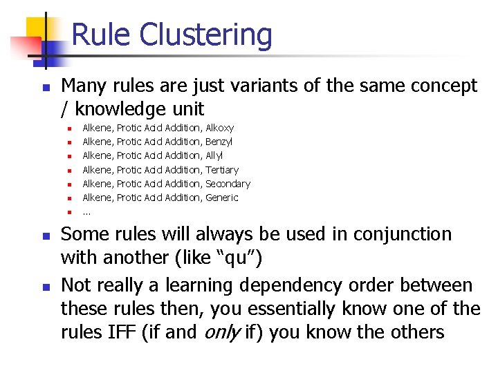 Rule Clustering n Many rules are just variants of the same concept / knowledge