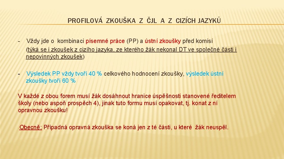 PROFILOVÁ ZKOUŠKA Z ČJL A Z CIZÍCH JAZYKŮ - - Vždy jde o kombinaci