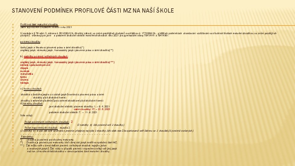 STANOVENÍ PODMÍNEK PROFILOVÉ ČÁSTI MZ NA NAŠÍ ŠKOLE � � Profilová část maturitní zkoušky