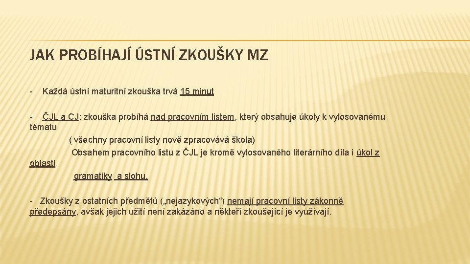 JAK PROBÍHAJÍ ÚSTNÍ ZKOUŠKY MZ - Každá ústní maturitní zkouška trvá 15 minut -