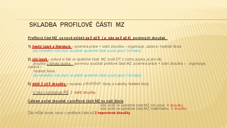 SKLADBA PROFILOVÉ ČÁSTI MZ Profilová část MZ se nově skládá ze 3 až 5