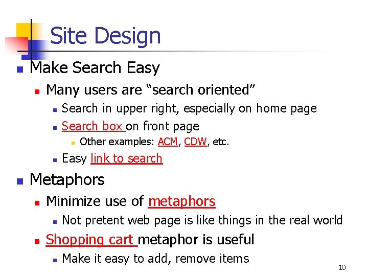 Site Design n Make Search Easy n Many users are “search oriented” n n