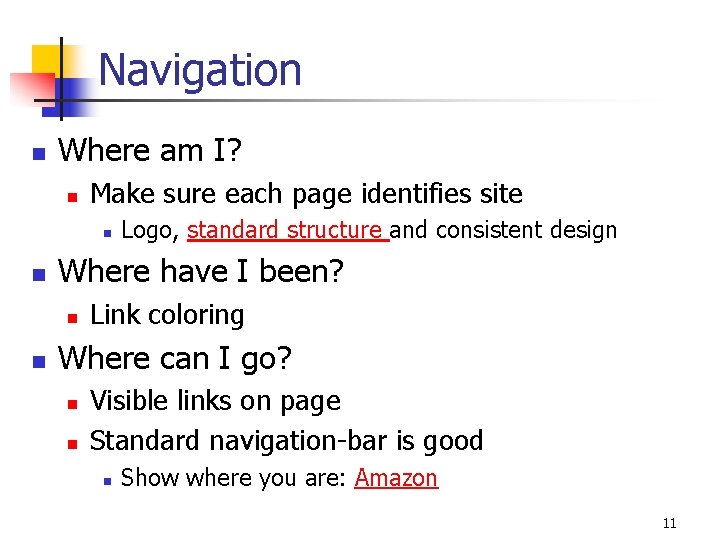 Navigation n Where am I? n Make sure each page identifies site n n