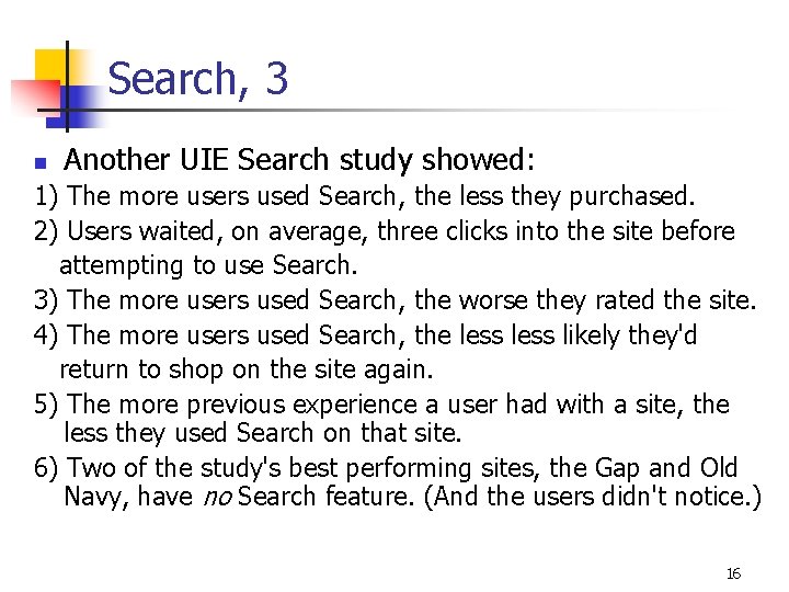 Search, 3 n Another UIE Search study showed: 1) The more users used Search,