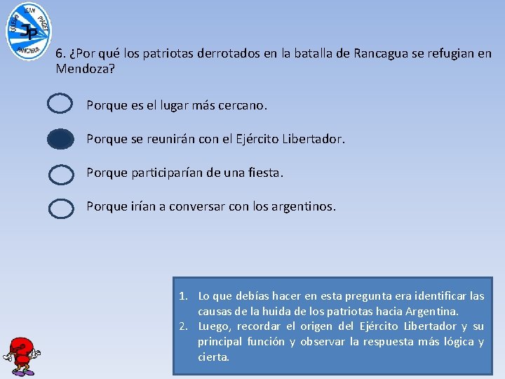 6. ¿Por qué los patriotas derrotados en la batalla de Rancagua se refugian en