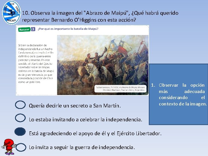10. Observa la imagen del "Abrazo de Maipú", ¿Qué habrá querido representar Bernardo O'Higgins