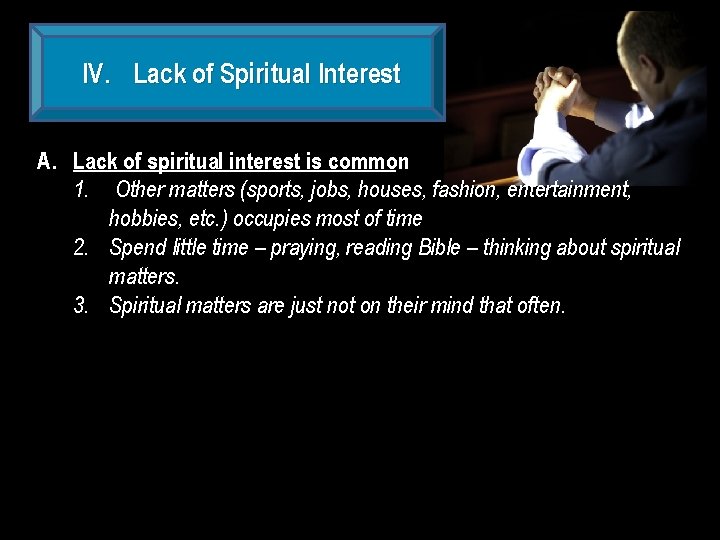 IV. Lack of Spiritual Interest A. Lack of spiritual interest is common 1. Other