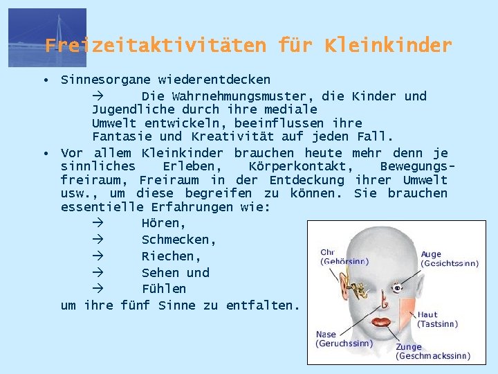 Freizeitaktivitäten für Kleinkinder • Sinnesorgane wiederentdecken Die Wahrnehmungsmuster, die Kinder und Jugendliche durch ihre