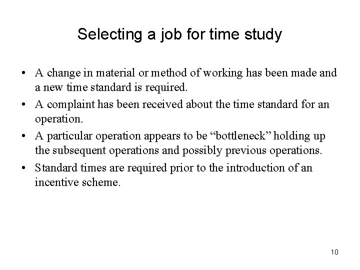 Selecting a job for time study • A change in material or method of