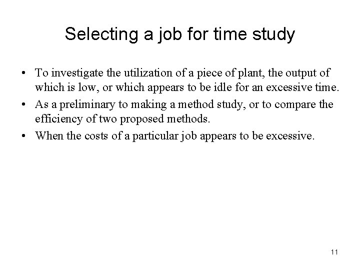 Selecting a job for time study • To investigate the utilization of a piece